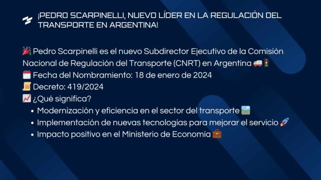 ¡Pedro Scarpinelli, Nuevo Líder en la Regulación del Transporte en Argentina!