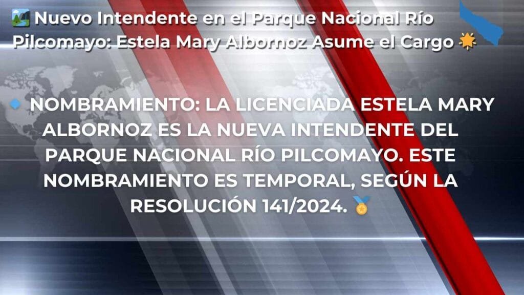 Estela Mary Albornoz ▷ Nuevo Intendente en Parque Nacional Río Pilcomayo: Cambios y Oportunidades